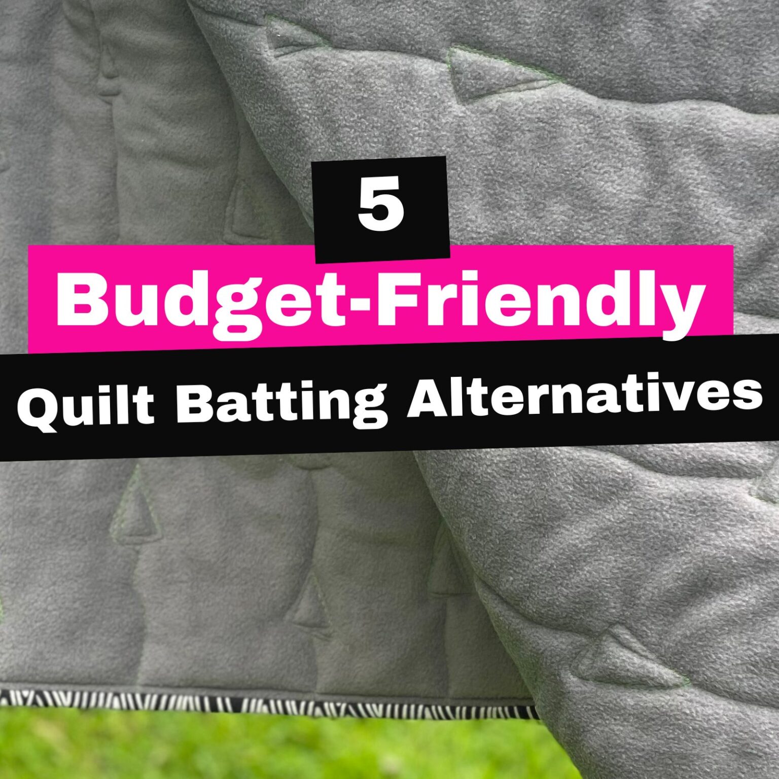 5 Budget Friendly Quilt Batting Alternatives Scrap Fabric Love