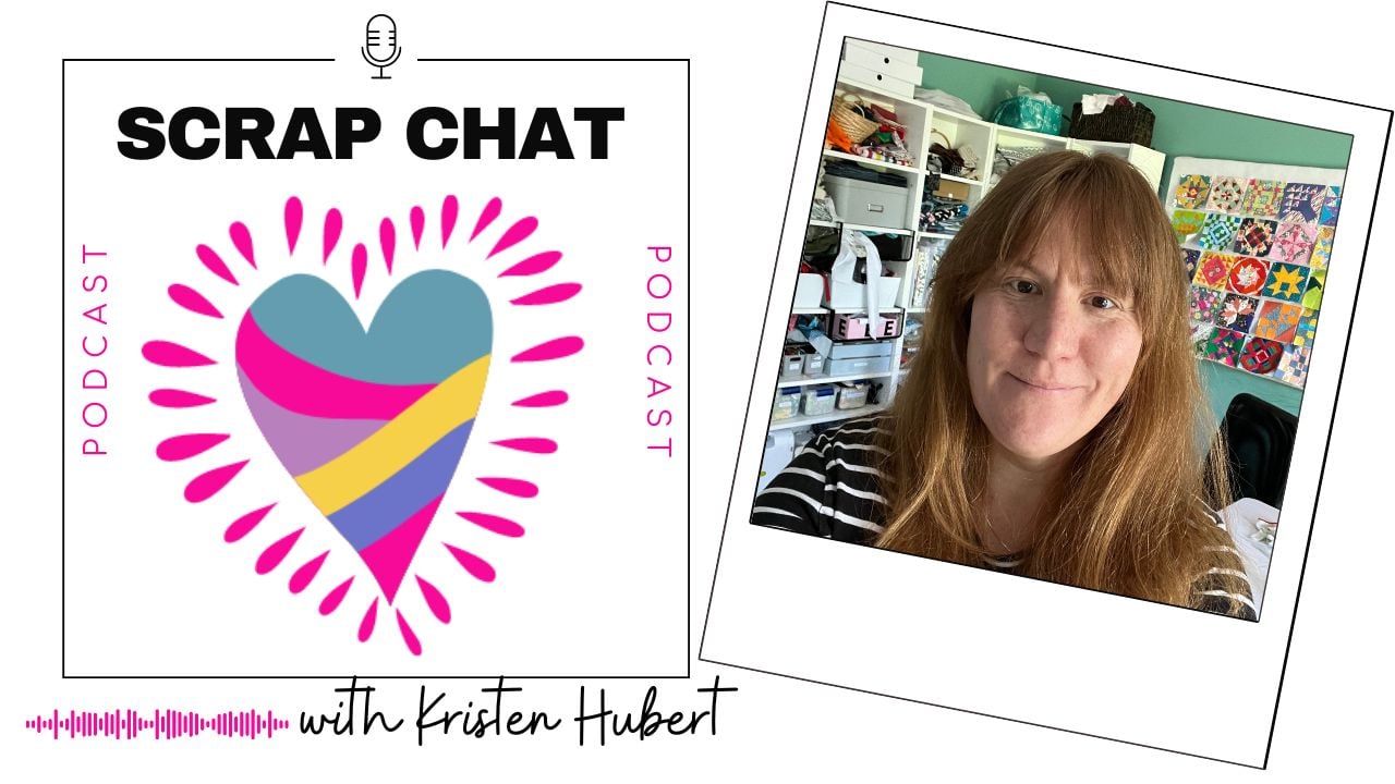 Scrap Chat Podcast - Scrap Fabric Love