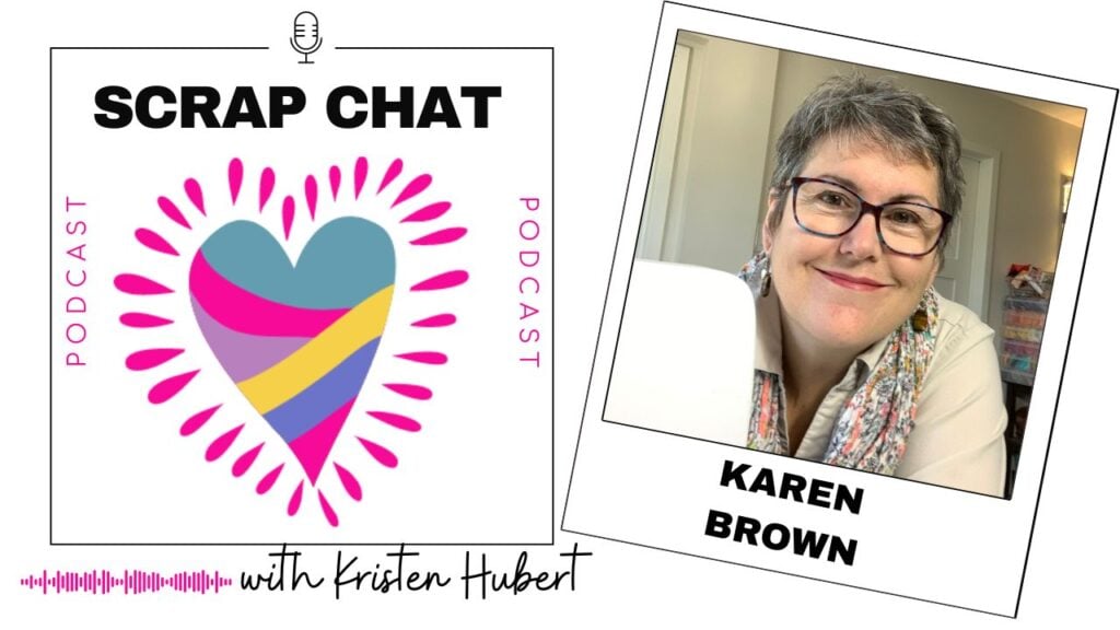 Scrap chat with Karen brown