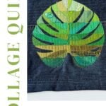 monstera leaf collage quilt pattern